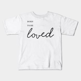 Born to be loved simple typography minimal Kids T-Shirt